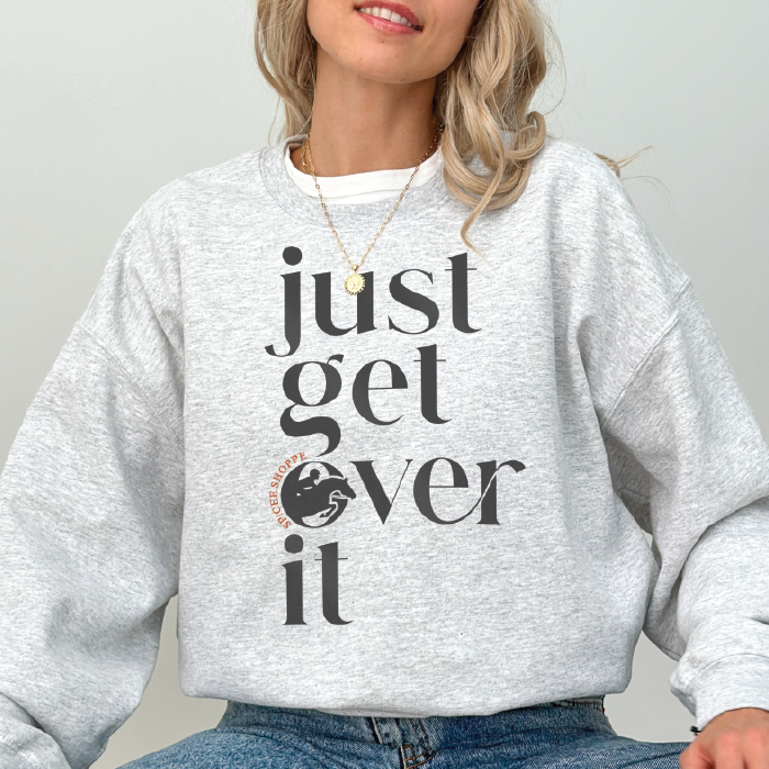 Just Get Over It | Ash Grey | Sweatshirt