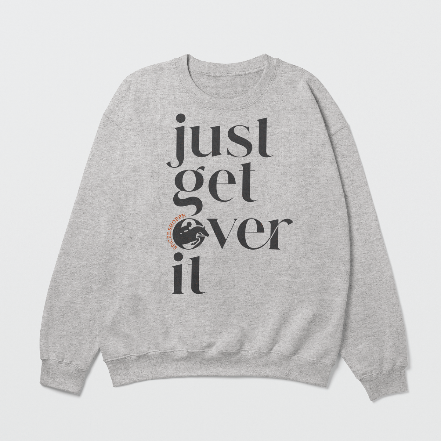 Just Get Over It | Ash Grey | Sweatshirt