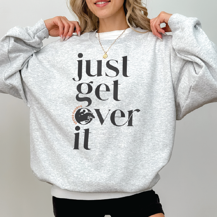Just Get Over It | Ash Grey | Sweatshirt