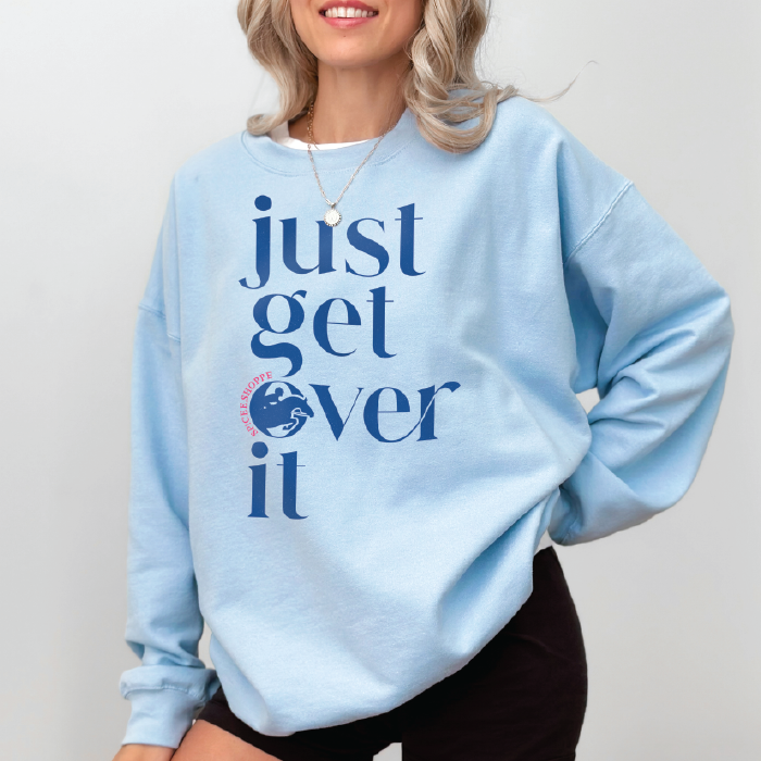 Just Get Over It | Light Blue | Sweatshirt