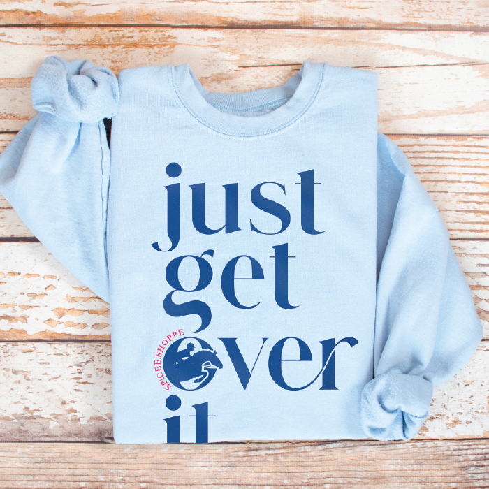 Just Get Over It | Light Blue | Sweatshirt