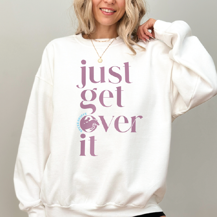 Just Get Over It | White | Sweatshirt