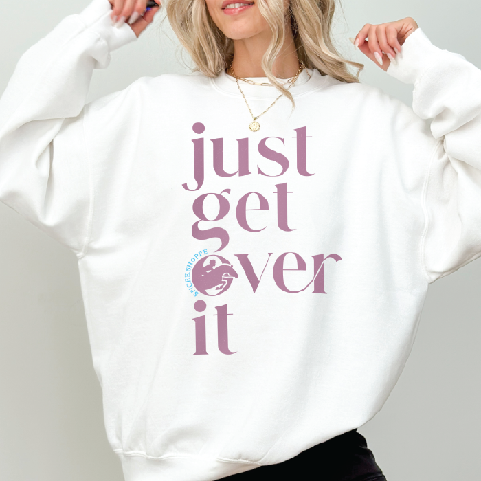 Just Get Over It | White | Sweatshirt