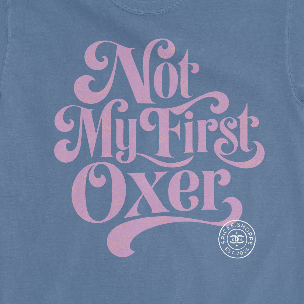 Not My First Oxer | Blue Jean | Tee Shirt