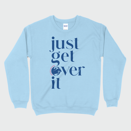 Just Get Over It | Light Blue | Sweatshirt