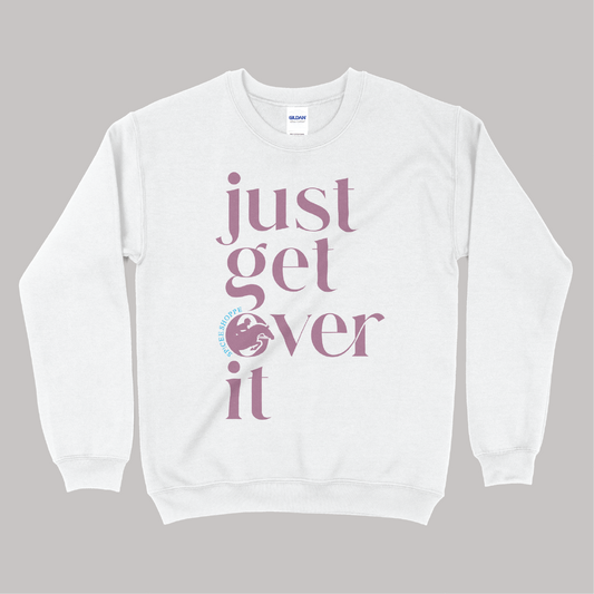 Just Get Over It | White | Sweatshirt