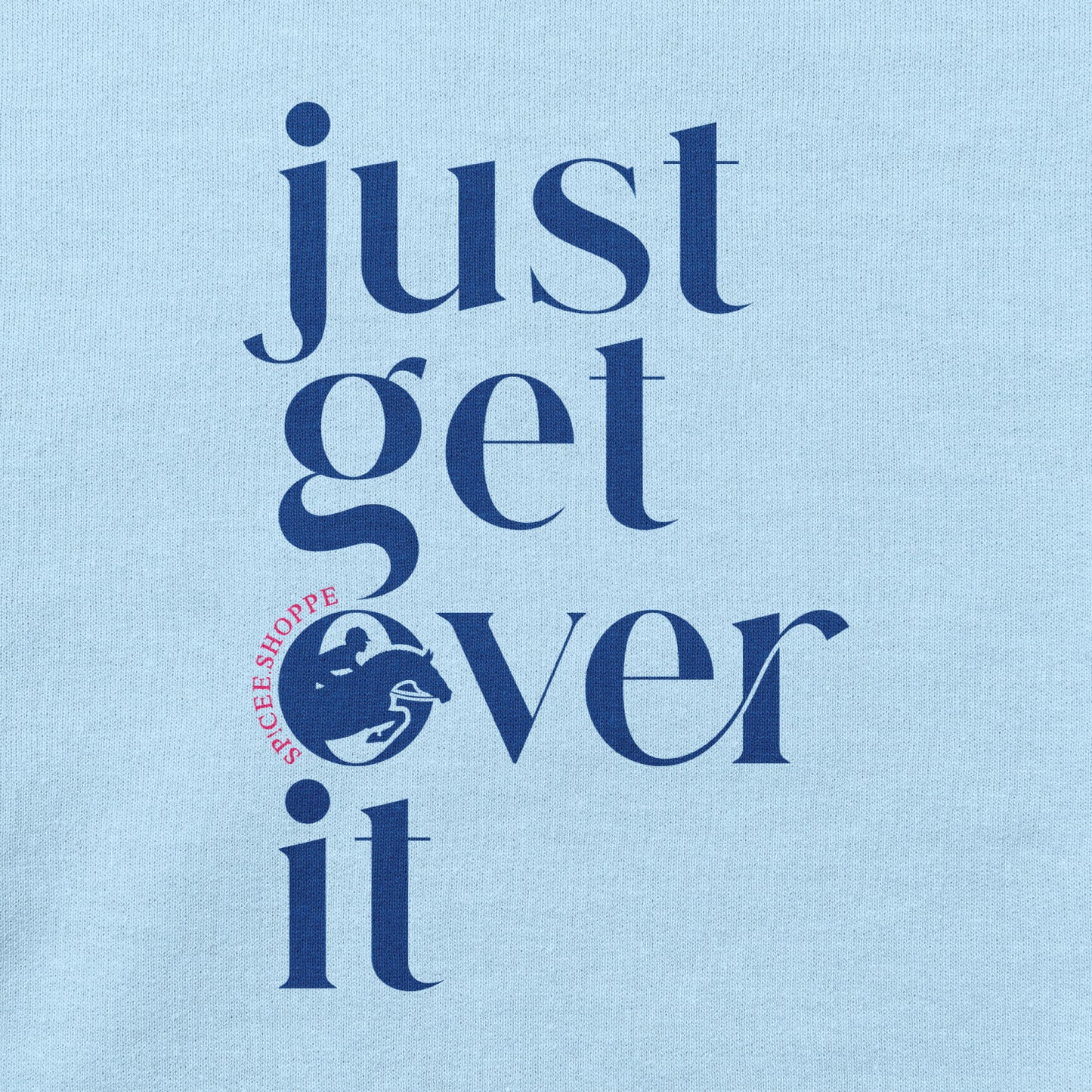 Just Get Over It | Light Blue | Sweatshirt