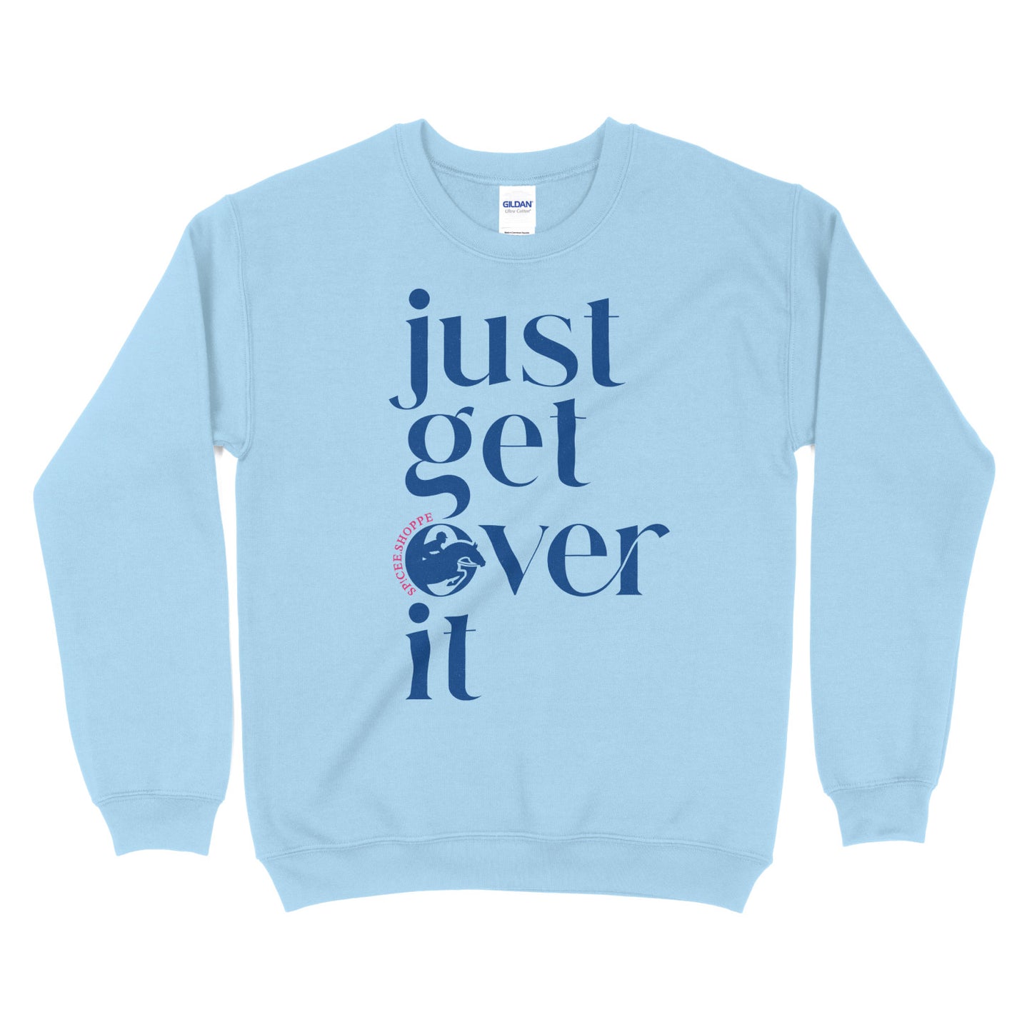 Just Get Over It | Light Blue | Sweatshirt